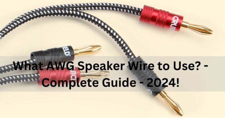 What AWG Speaker Wire to Use? – Complete Guide – 2024!