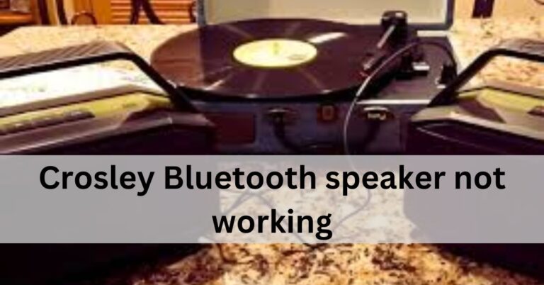 Crosley Bluetooth speaker not working – Complete Guide!