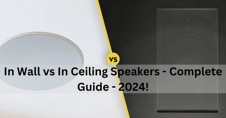 In Wall vs In Ceiling Speakers – Complete Guide – 2024!