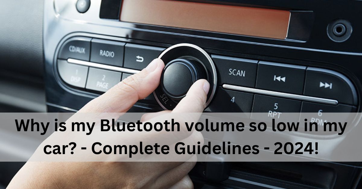 Why is my Bluetooth volume so low in my car